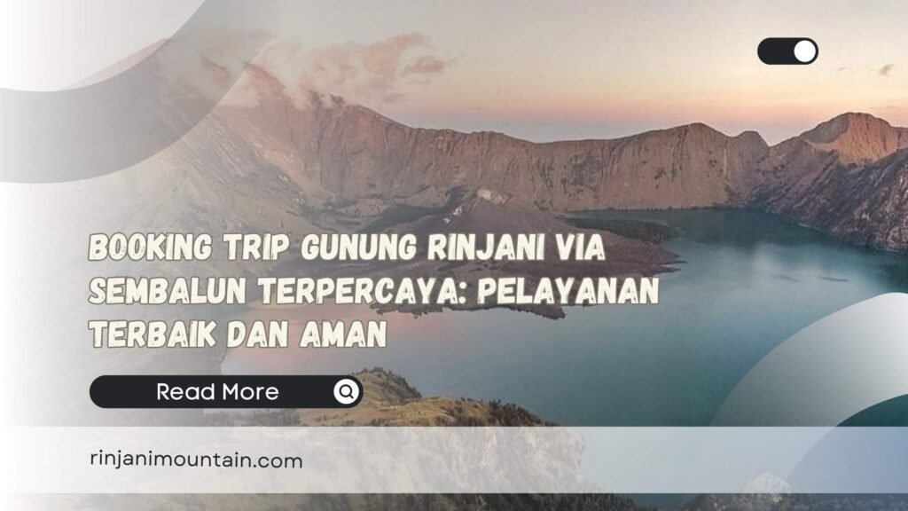 Booking Trip Gunung Rinjani via Sembalun Terpercaya Pelayanan Terbaik dan Aman