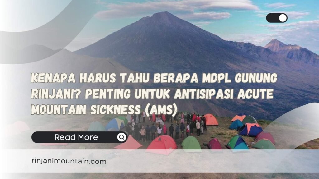 Kenapa Harus Tahu Berapa MDPL Gunung Rinjani Penting untuk Antisipasi Acute Mountain Sickness (AMS)