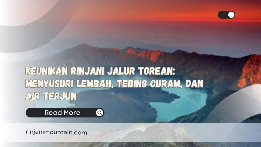 Keunikan Rinjani Jalur Torean Menyusuri Lembah, Tebing Curam, dan Air Terjun