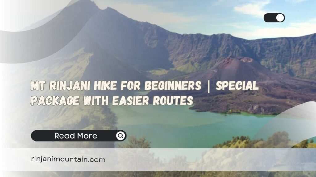 MT Rinjani Hike for Beginners Special Package with Easier Routes