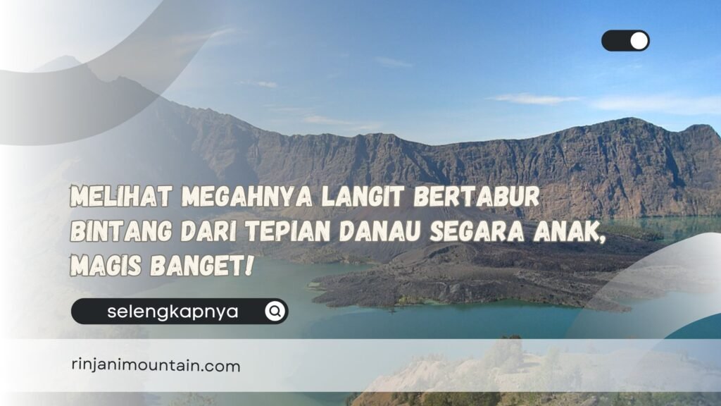 Melihat Megahnya Langit Bertabur Bintang dari Tepian Danau Segara Anak, Magis Banget!
