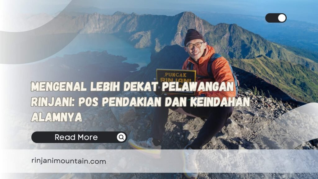 Mengenal Lebih Dekat Pelawangan Rinjani Pos Pendakian dan Keindahan Alamnya
