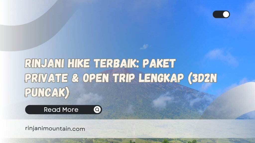 Rinjani Hike Terbaik Paket Private & Open Trip Lengkap (3D2N Puncak)